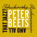 Peter Beets: Tchaikovsky Rachmaninoff & All That Jazz - CD
