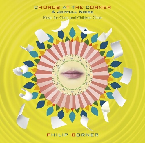 Philip Corner: Chorus At The Corner: A Joyfull Noise { CD }