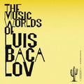 Luis Bacalov: Music Worlds Of Luis Bacalov - CD