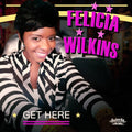 Felicia Wilkins: Get Here - CD