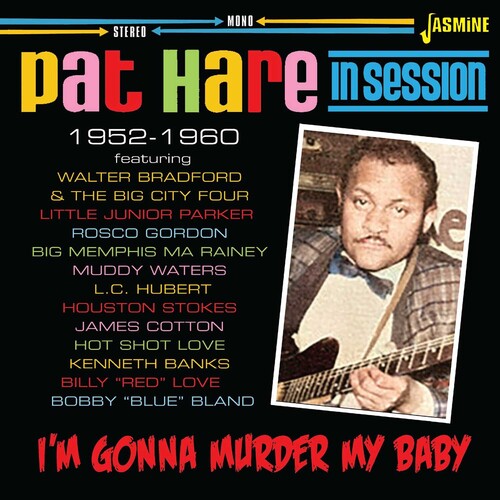 Pat Hare: I'm Gonna Murder My Baby: In Session 1952-1960 { CD }