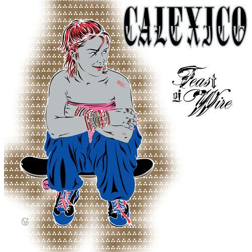 Calexico - Feast of Wire (Bonus Track Version) - LP [ Record ]