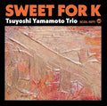 Tsuyoshi Yamamoto: Sweet for K - CD