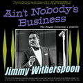 Jimmy Witherspoon: Ain't Nobody's Business: The Singles Collection 1945-53 { CD }