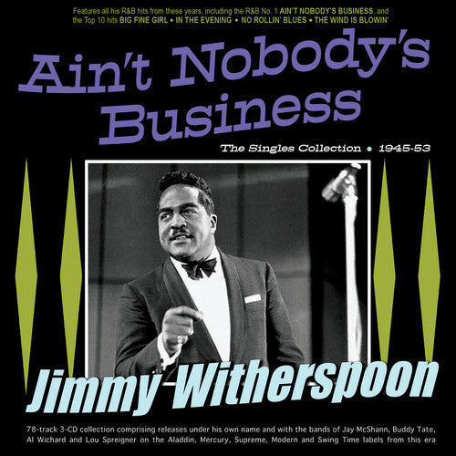 Jimmy Witherspoon: Ain't Nobody's Business: The Singles Collection 1945-53 { CD }