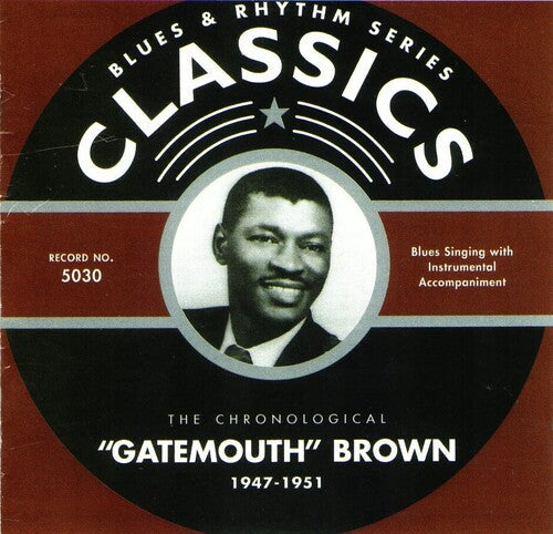 Clarence Brown Gatemouth: Chronological Gatemouth Brown 1947-1951 { CD }