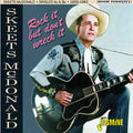 Skeets McDonald: Rock It, But Don't Wreck It: Singles As & Bs 1956-1962 - COMPACT DISCS
