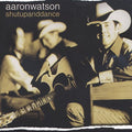 Aaron Watson: Shutupanddance - COMPACT DISCS