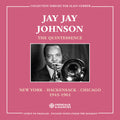 Jay Jay Johnson: The Quintessence, New York - Hackensack - Chicago 1945-1961 { CD }
