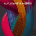 Akropolis Reed: Are We Dreaming The Same Dream? { CD }