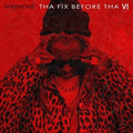 Lil Wayne: Tha Fix Before Tha VI { CD }
