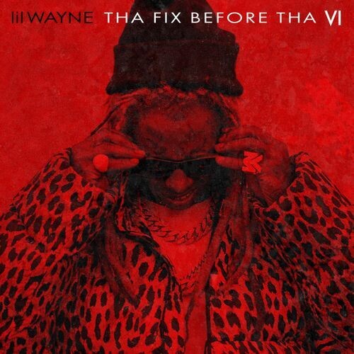 Lil Wayne: Tha Fix Before Tha VI { CD }