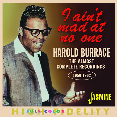 Harold Burrage: I Ain't Mad At No One: The Almost Complete Recordings 1950-1962 { CD }
