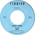 Fred: Sweet thing/My Baby's Outta Sight - 7-INCH SINGLE