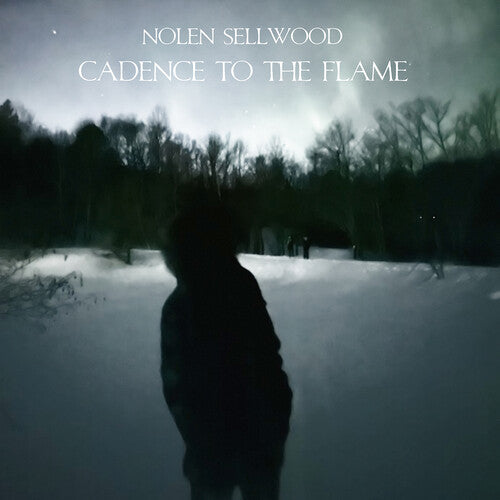 Nolen Sellwood: Cadence To The Flame [ Vinyl ]