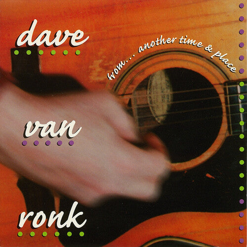 Dave Von Ronk: From...another Time And Place { CD }