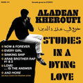 Aladean Kheroufi: Studies In A Dying Love - VINYL LP