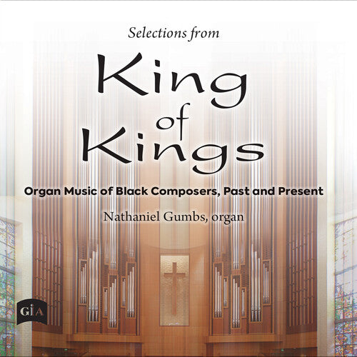 Nathaniel Gumbs: Selections from King of Kings - Organ Music of Black Composers, Past & Present { CD }