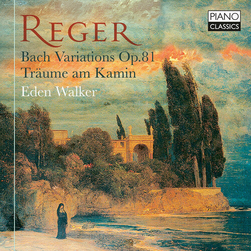 Eden Walker: Reger: Bach Variations, Op. 81; Traume am Kamin { CD }