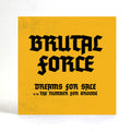 Brutal Force: Dreams For Sale - 7-INCH SINGLE
