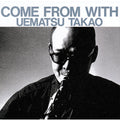 Takao Uematsu: Come From With - VINYL