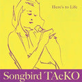 Songbird Taeko (Taeko Fukao): Here's To Life - CD