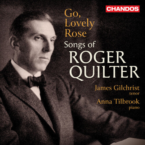James Gilchrist: Go, Lovely Rose - Songs of Roger Quilter { CD }
