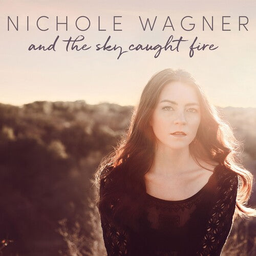 Nichole Wagner: And The Sky Caught Fire { CD }
