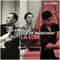 La Lom: Los Angeles League of Musicians - VINYL LP