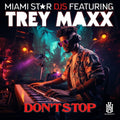 Trey Miami Star DJs Featuring Maxx: Don't Stop { CD }