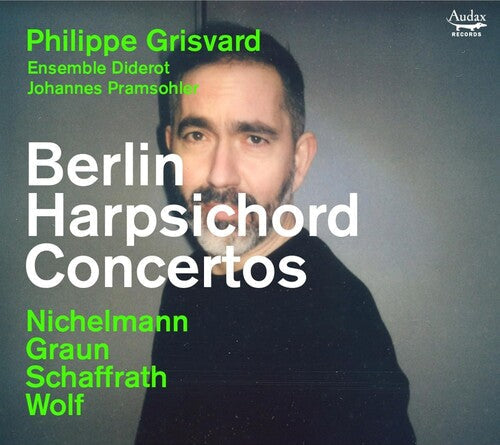 Grisvard, Philippe / Ensemble Diderot / Pramsohler: Berlin Harpsichord Concertos { CD }