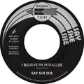 Say She She: I Believe in Miracles / C'Est Si Bon - 7-INCH SINGLE