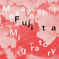 Masayoshi Fujita: Migratory [ Vinyl ]