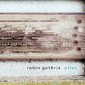 Robin Guthrie: Atlas - COMPACT DISCS