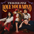 Twisted Pine: Love Your Mind [ Vinyl ]