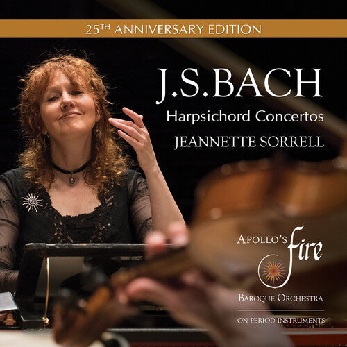 Jeannette Sorrell: J.S. Bach: Harpsichord Concertos (25th Anniversary Edition) { CD }