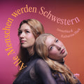 Katharina Hack: Alle Menschen werden Schwestern { CD }