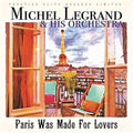 Michel Legrand: Paris Was Made For Lovers - CD