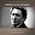 Ferruccio Busoni: The Condon Collection: Masters of The Piano Roll { CD }