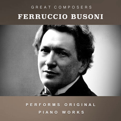 Ferruccio Busoni: The Condon Collection: Masters of The Piano Roll { CD }