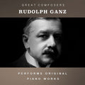Rudolph Ganz: The Condon Collection: Masters of The Piano Roll { CD }