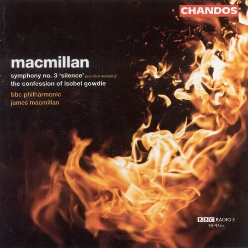Macmillan / BBC Philharmonic: Symphony 3 / Confession of Isobel Gowdie { CD }