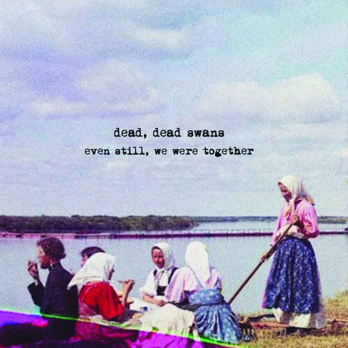 Dead Dead Swans: Even Still We Were Together { CD }