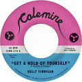 Kelly Finnigan: Get a Hold of Yourself / It Hurts Me So Much - 7-INCH SINGLE