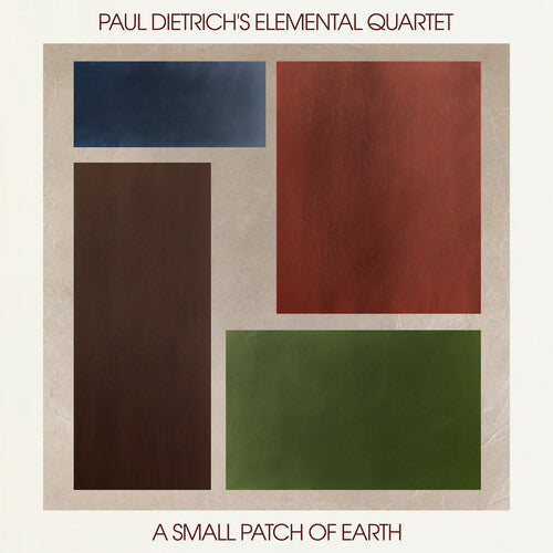 Paul Dietrich's Elemental Quartet: A Small Patch of Earth - CD