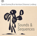 Sommer, Daniel / Henriksen, Arve / Lundberg, Johannes: Sound & Sequences - CD