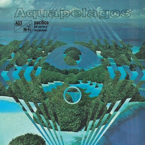 Lau, Pak Yan / Pacheco, Vica: Aquapelagos, Vol. 3: Pacifico [ Vinyl ]