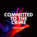 Chaos Chaos: Committed To The Crime - VINYL