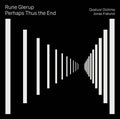 Rune Glerup: Glerup: Perhaps Thus the End { CD }