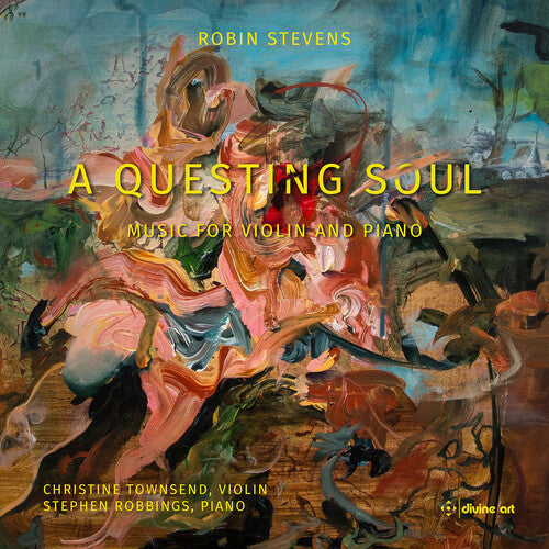 Robin Stevens: Stevens: A Questing Soul - Music for Violin & Piano { CD }